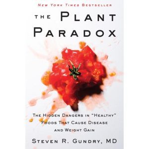 The Plant Paradox - Steven R. Gundry, MD