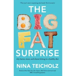 The Big Fat Surprise - Nina Teicholz