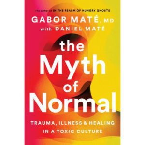 The Myth of Normal - Dr Gabor Maté