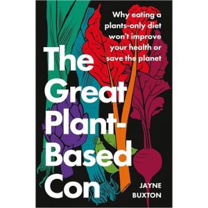 The Great Plant-Based Con - Jayne Buxton