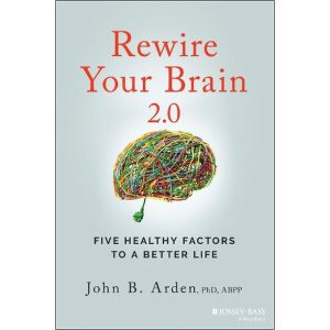 Rewire Your Brain 2.0 - John B. Arden