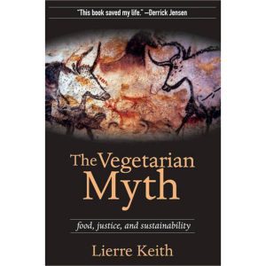 The Vegetarian Myth - Lierre Keith